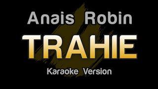 TRAHIE - Anais Robin Karaoke Version