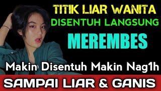 TITIK LIAR WANITADISENTUH LANGSUNG MEREMBESMakin Disentuh Makin NagihSampai Liar & Ganas