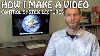 How I Make a Control Systems Lecture Video