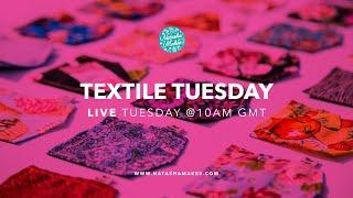 Natasha Makes - Textile Tuesday 2nd July 2024