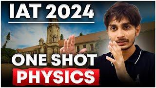 IAT 2024 - Physics One Shot  Last Moment Revision