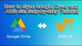 How to Sync the Google Drive to AWS S3