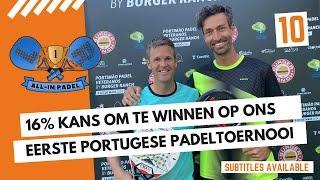 16% KANS OM ONS EERSTE PORTUGESE TOERNOOI TE WINNEN. LUKT HET ONS? - ALL-IN PADEL - AFLEVERING 10