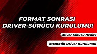 Format Sonrası Driver-Sürücü Yükleme- Basit Otomatik Kurulum