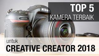 5 Kamera Terbaik untuk Creative Creator 2018