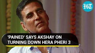 No Raju No Hera Pheri Akshay nearly in tears after turning down the sequel  HTLS 2022