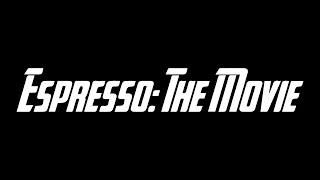 Espresso The Movie