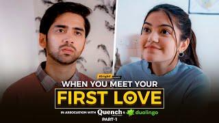 Alright  When You Meet Your First Love  Part 1  Ft. Ritik Ghanshani & Mugdha Agarwal