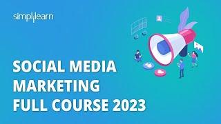  Social Media Marketing Full Course 2023  Learn Social Media Marketing in 7 Hours  Simplilearn