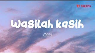 Okid - Wasilah Kasih Lirik