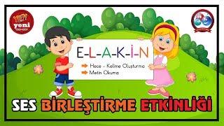 ELAKİN Ses Birleştirme Etkinlikleri  Hece Kelime Oluşturma  Genel Tekrar