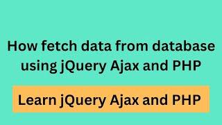 how fetch data from database using jQuery Ajax and PHP  jQuery ajax get data from database
