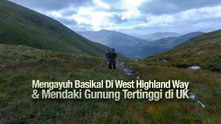 29  Mengayuh Basikal Di West Highland Way & Mendaki Gunung Tertinggi Di UK