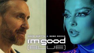 David Guetta & Bebe Rexha - Im Good Blue Official Music Video