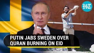 Quran Burning Crime in Russia Putins Veiled Dig at Sweden as Muslim Nations Warn  Watch