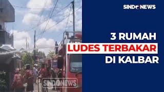 3 Rumah Ludes Terbakar di Kalimantan Barat - Sindo Today 0908