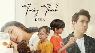 Trưởng Thành - Dee.A   OFFICIAL MV 