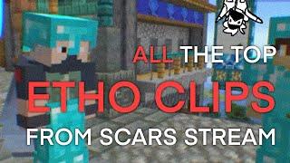 etho clips from scars stream  2024-03-10