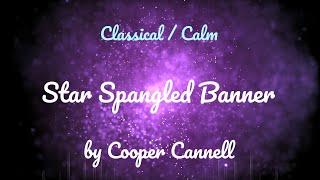 Star Spangled Banner • Cooper Cannell • Classical  Calm Music 1 Hour Version