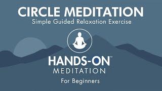 Circle Meditation - Simple Relaxation Exercise   Beginner Practice  All Ages  Hands-On Meditation