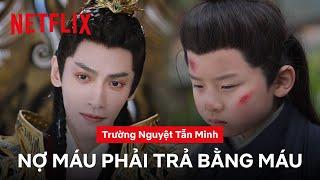 Hành trình trả thù của Đàm Đài Tẫn La Vân Hi  Trường nguyệt tẫn minh  Netflix