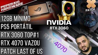 Resumão – RTX 3060 Top#1  32GB normalizando  PS5 Portátil  RTX 4070 vazou  Fim 8GB VRAM?