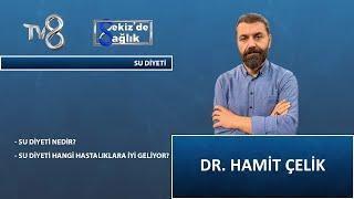 Su Diyeti Nedir ?  Dr. Hamit Çelik   8de Sağlık