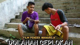 FILM PENDEK WANAREJA  DOLANAN CEPLOKAN