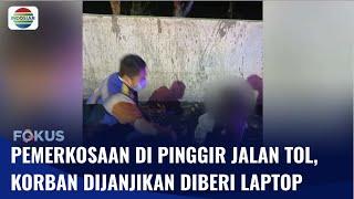 Wanita Diperkosa dan Dianiaya di Pinggir Jalan Tol oleh Pria yang Menjanjikannya Laptop  Fokus