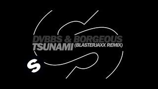 DVBBS & Borgeous - Tsunami Blasterjaxx Remix