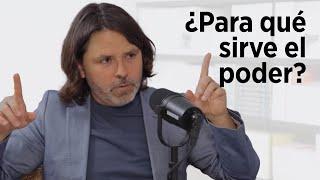 «No necesitas dinero necesitas poder»