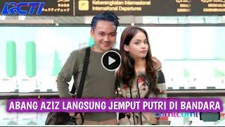 Abdul Aziz Langsung Jemput Putri Isnari Di Bandara Sehabis Off Air Di Balungan