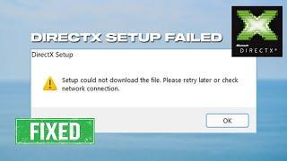 Fix DirectX Setup Could Not Download The File Please Retry Later Or Check Network Connection