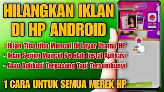 Cara Menghilangkan Iklan yang Tiba tiba Muncul di Layar Hp Android