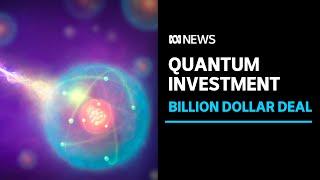 Billion dollar quantum computer investment  ABC News