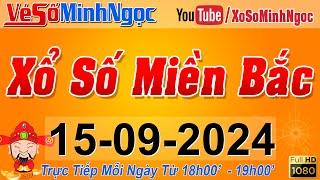 XSMB Minh Ngọc - Trực tiếp Xổ Số Miền Bắc - KQXS Miền Bắc ngày 15092024 KQXS Thủ Đô XS MinhNgoc