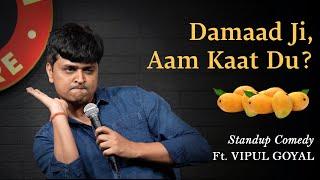 DAMAAD JI AAM KAAT DU  Vipul Goyal  Stand up Comedy