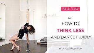 How to stop thinking which pole move to do next - Pole Flow series #2