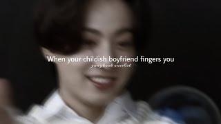 𝐉.𝐉𝐊 𝐨𝐧𝐞𝐬𝐡𝐨𝐭 - When your childish boyfriend f*ngers you for the first time #btsff