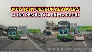 PANDU PERLAHAN DI LORONG KANAN RAMAI PUAS HATI ABANG BAS AJAR PEMANDU KERETA PUTIH