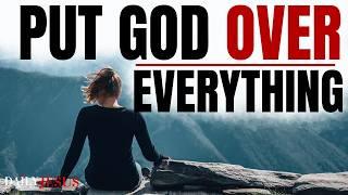 PUT GOD OVER EVERYTHING - Morning Devotional And Prayer To Start Your Day Blessed