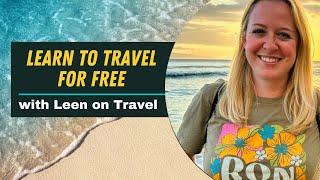 Learn to Travel for Free with Leen on Travel #travelhacking