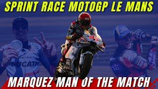  SPRINT RACE LE MANS  MARQUEZ MAN OF THE MATCH  MARTIN KING OF SPRINT  MOTOR PECCO ERROR ‍