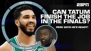 Perk TRUSTS Jayson Tatum can finish the job in the NBA Finals He’s ready for the moment  NBA Today