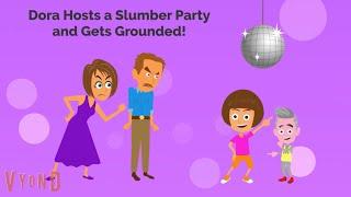 Dora Hosts a Slumber Party and Gets Grounded