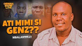 OBINNA SHOW LIVE ATI MIMI SI GEN Z??- MBALA MWEZI