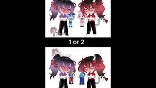 1 or 2#gacha #fyp