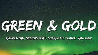 Rudimental x Skepsis feat. Charlotte Plank & Riko Dan - Green & Gold Lyrics