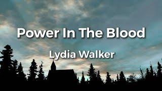 Power In The Blood Lyric Video by Lydia Walker  Acoustic Hymns with Lyrics  Christian Music Hymn