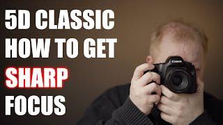 How to get SHARP & IN FOCUS PHOTOS Canon 5d Classic